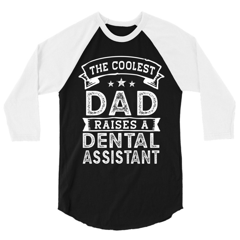 The Coolest Dad Raises Dental Assistant  Funny Father_s Day 3/4 Sleeve Shirt | Artistshot