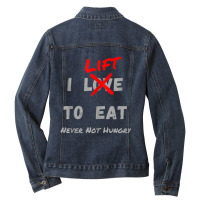 I Lift To Eat Never Not Hungry Body Builder Exercise Ladies Denim Jacket | Artistshot