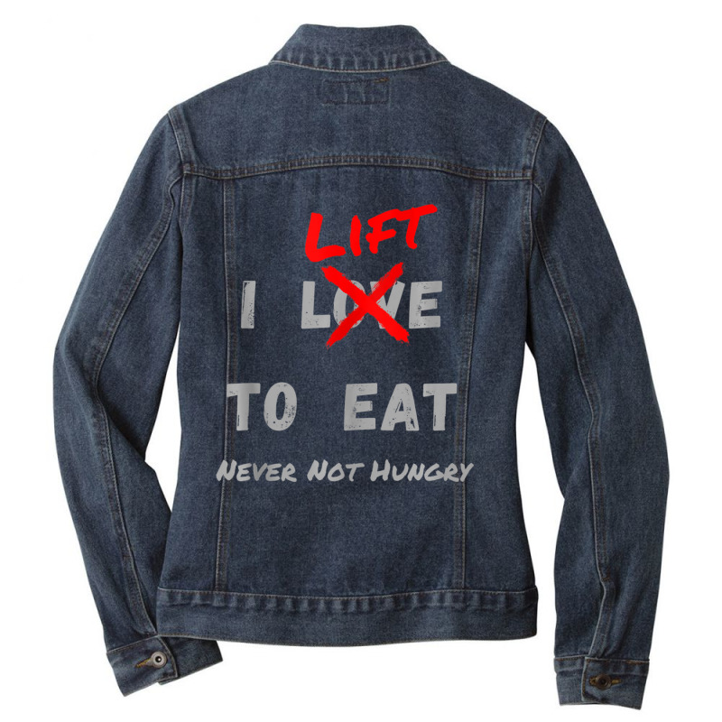 I Lift To Eat Never Not Hungry Body Builder Exercise Ladies Denim Jacket by cm-arts | Artistshot