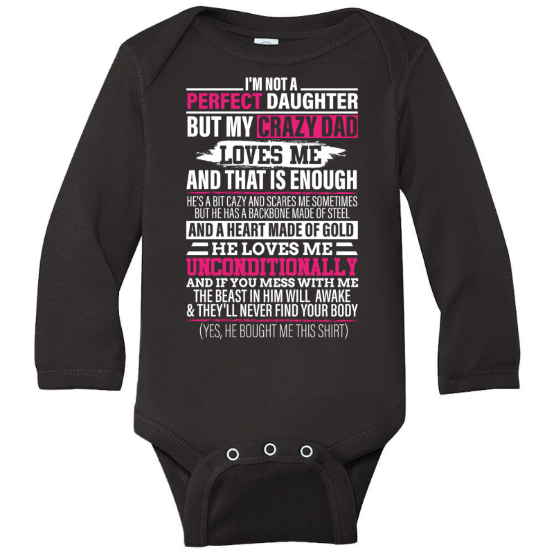 I'm Not A Perfect Daughter But My Crazy Dad Loves Me Woman Sweatshirt Long Sleeve Baby Bodysuit by cm-arts | Artistshot