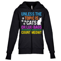 Unless The Topic Is Cats, Or Lug Bags, Count Meowt, Retro T Shirt Youth Zipper Hoodie | Artistshot