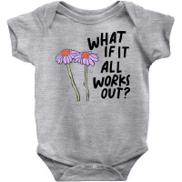 Floral What If It All Works Out Sweatshirt Baby Bodysuit | Artistshot