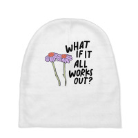 Floral What If It All Works Out Sweatshirt Baby Beanies | Artistshot