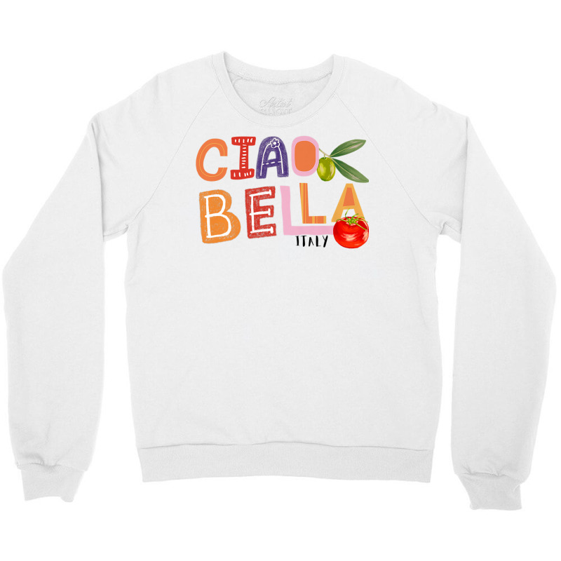 Funny Ciao Bella Saying Italy Garden For Italian Foods Lover Premium T Crewneck Sweatshirt | Artistshot