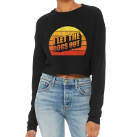 Retro Vintage I Let The Dogs Ou Pet Owner Dog Cropped Sweater | Artistshot