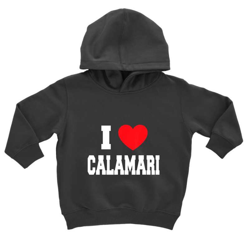 I Love Calamari Toddler Hoodie by cm-arts | Artistshot