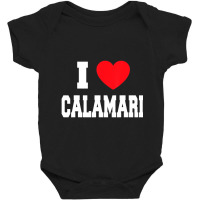 I Love Calamari Baby Bodysuit | Artistshot