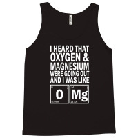 I Heard That Oxygen & Magnesium Were Science Tank Top | Artistshot