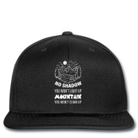 No Shadow You Won't Light Up, Mountain You Won't Climb Up Printed Hat | Artistshot