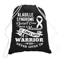 Alagille Syndrome Doesn't Come With A Manual Warrior T Shirt Drawstring Bags | Artistshot