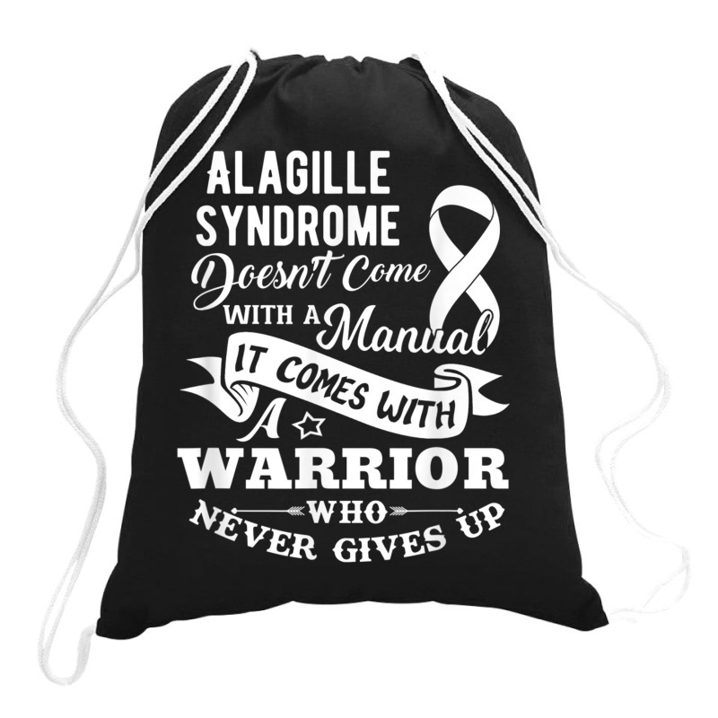 Alagille Syndrome Doesn't Come With A Manual Warrior T Shirt Drawstring Bags | Artistshot