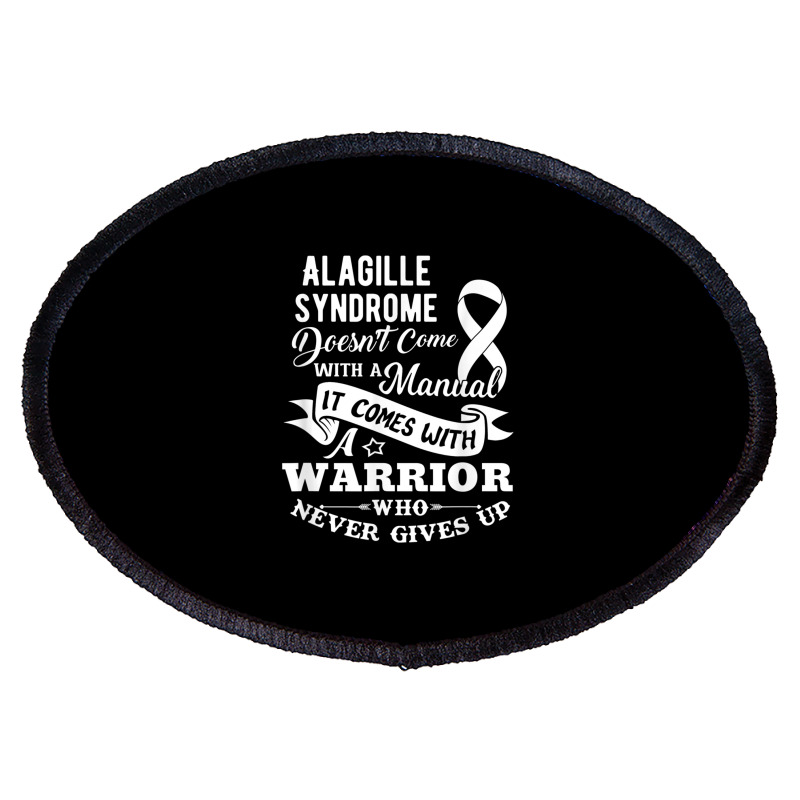 Alagille Syndrome Doesn't Come With A Manual Warrior T Shirt Oval Patch | Artistshot