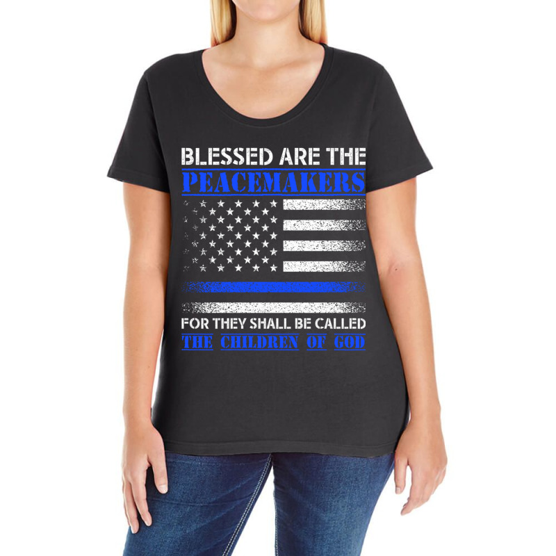 Blessed Are The Peacemakers   Blue Line Police Bible Verse Pullover Ho Ladies Curvy T-shirt | Artistshot