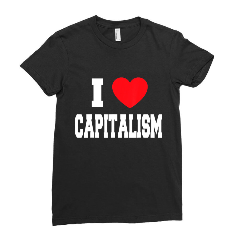 I Love Capitalism Ladies Fitted T-Shirt by emcraneyc | Artistshot