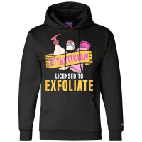 Womens Esthetician Licensed To Exfoliate  Beauty  Cosmetologist T Shir Champion Hoodie | Artistshot