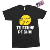 Tu Rehne De Bhai Funny Hindi Saying Exclusive T-shirt | Artistshot