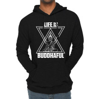 Life Is Buddhaful Buddha Meditation Meditate Zen Yoga Mantra Lightweight Hoodie | Artistshot