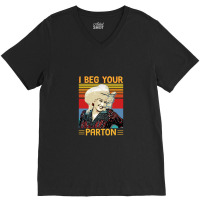 Vintage I Beg Your Parton's Gifts V-neck Tee | Artistshot