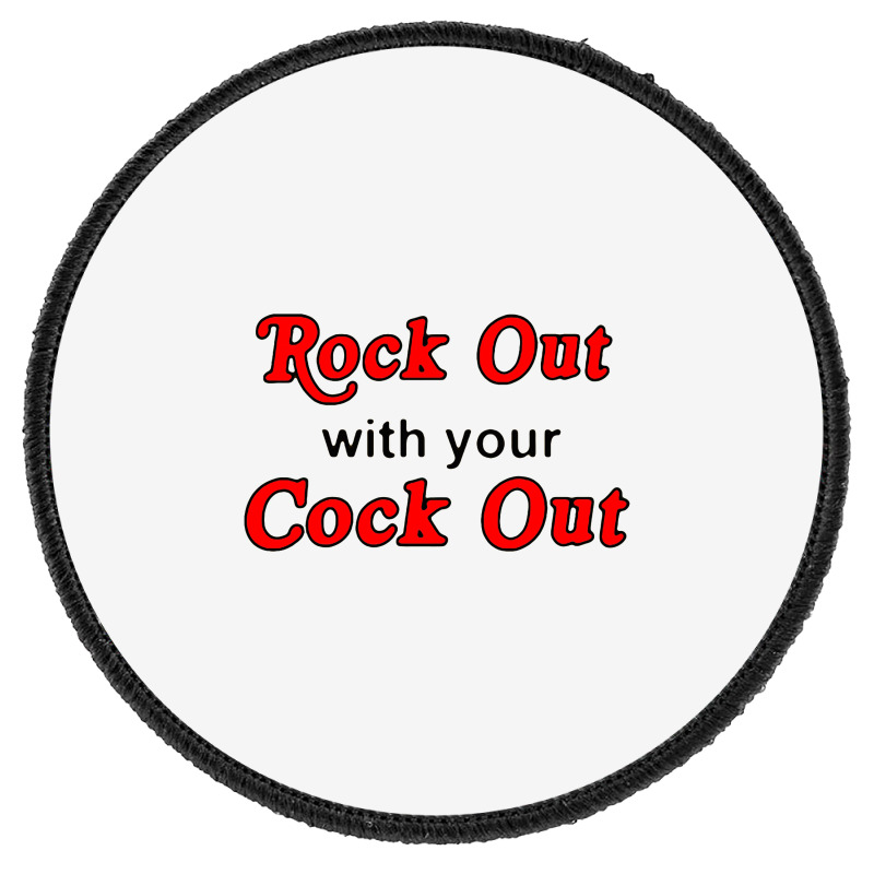 Rock Out With Cock Out Round Patch | Artistshot