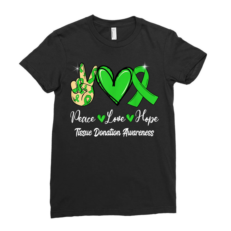 Tissue Donation Awareness Peace Love Hope Green Ribbon T Shirt Ladies Fitted T-Shirt by cm-arts | Artistshot