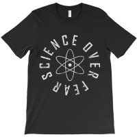 Science Over Fear T-shirt | Artistshot