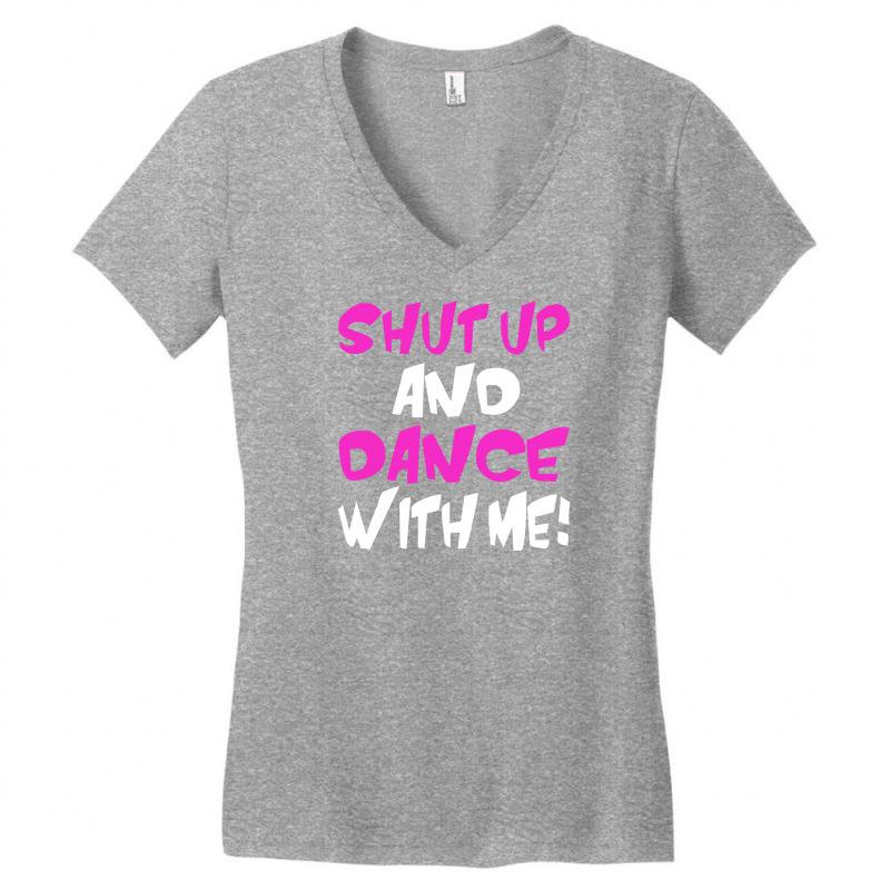 Shut Up Dance With Me Women's V-neck T-shirt | Artistshot