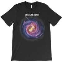 You Are Here Astronomy Milky Way Solar System Galaxy Space T-shirt | Artistshot