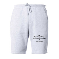 Champagne - If You Keep Talking The Police Will Let You Go. Fleece Short | Artistshot