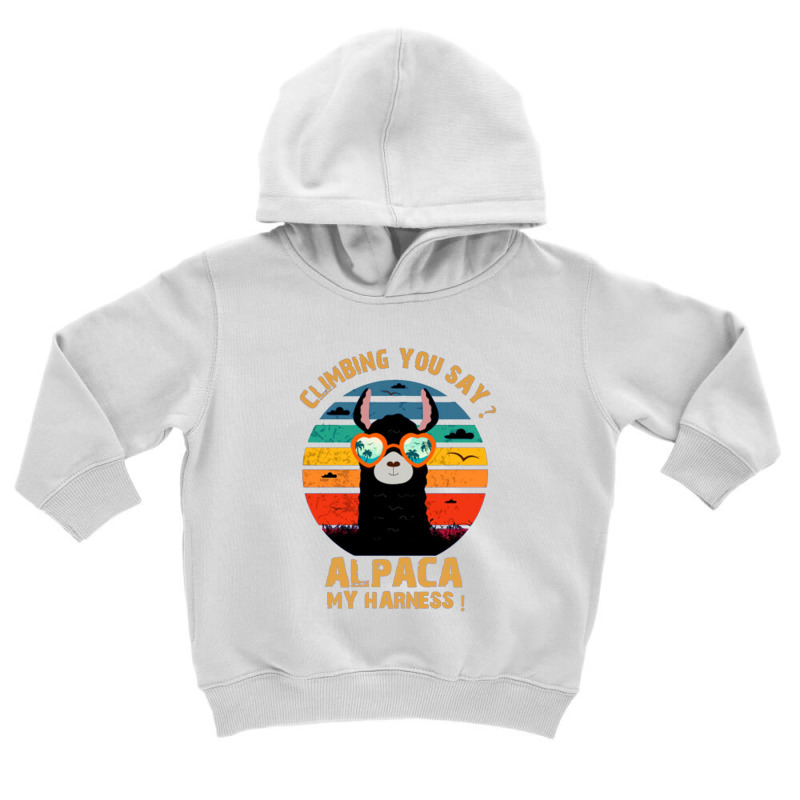 Climbing You Say Alpaca My Harness Funny Rock Climber Gift Toddler Hoodie | Artistshot