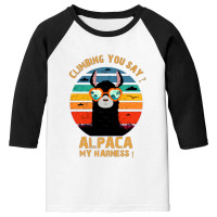 Climbing You Say Alpaca My Harness Funny Rock Climber Gift Youth 3/4 Sleeve | Artistshot