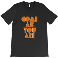 Come As You Are. T-shirt | Artistshot