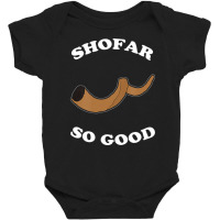 Shofar So Good Baby Bodysuit | Artistshot