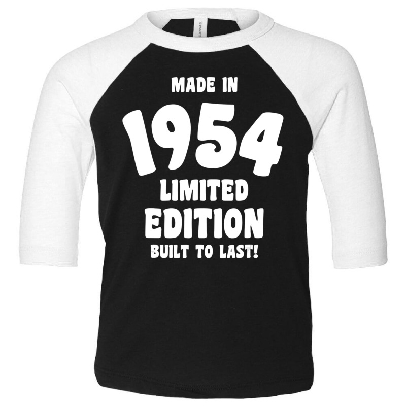 Made In 1954 Limited Edition Built To Last Toddler 3/4 Sleeve Tee by Mello Greenwood | Artistshot