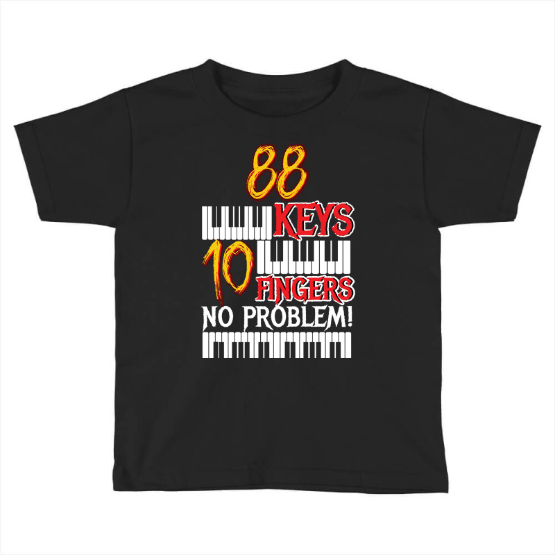 88 Keys 10 Fingers Piano Toddler T-shirt by laughingtuy | Artistshot