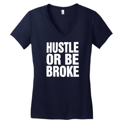 Hustle Or Be Broke Women's V-neck T-shirt Designed By Mdk Art