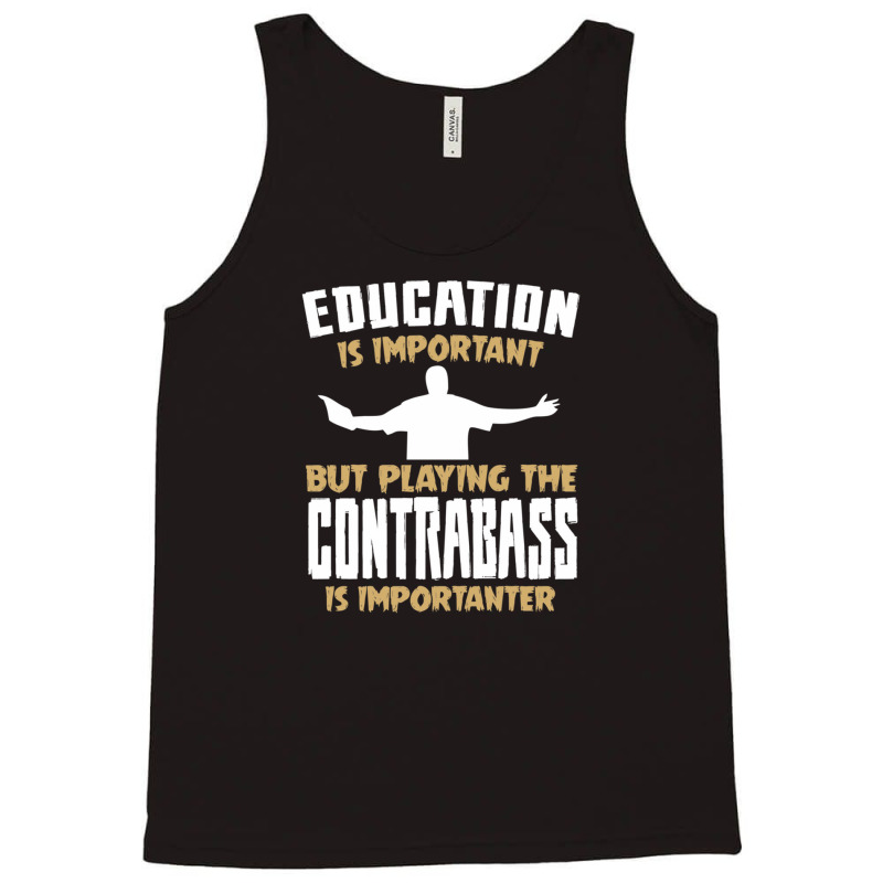 Contrabass Playing Is Importanter Quote Tank Top by MandyMOerke | Artistshot