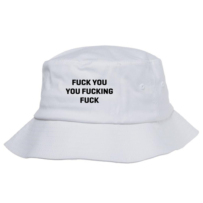 Fuck You You Fucking Fuck [tw] Bucket Hat by cm-arts | Artistshot