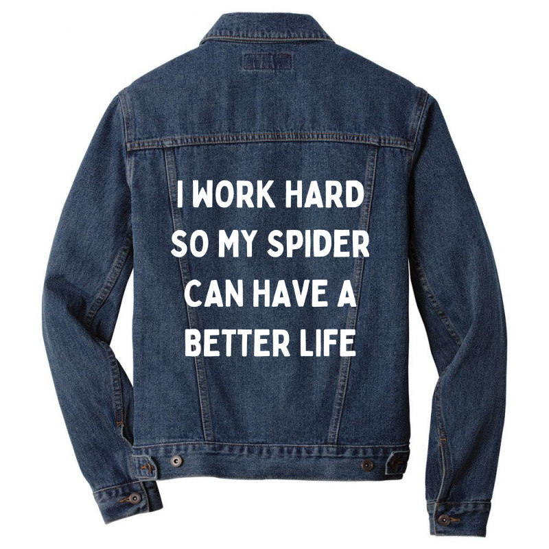 I Work Hard So My Spider Can Have A Better Life Men Denim Jacket by Kanmopsuk45 | Artistshot