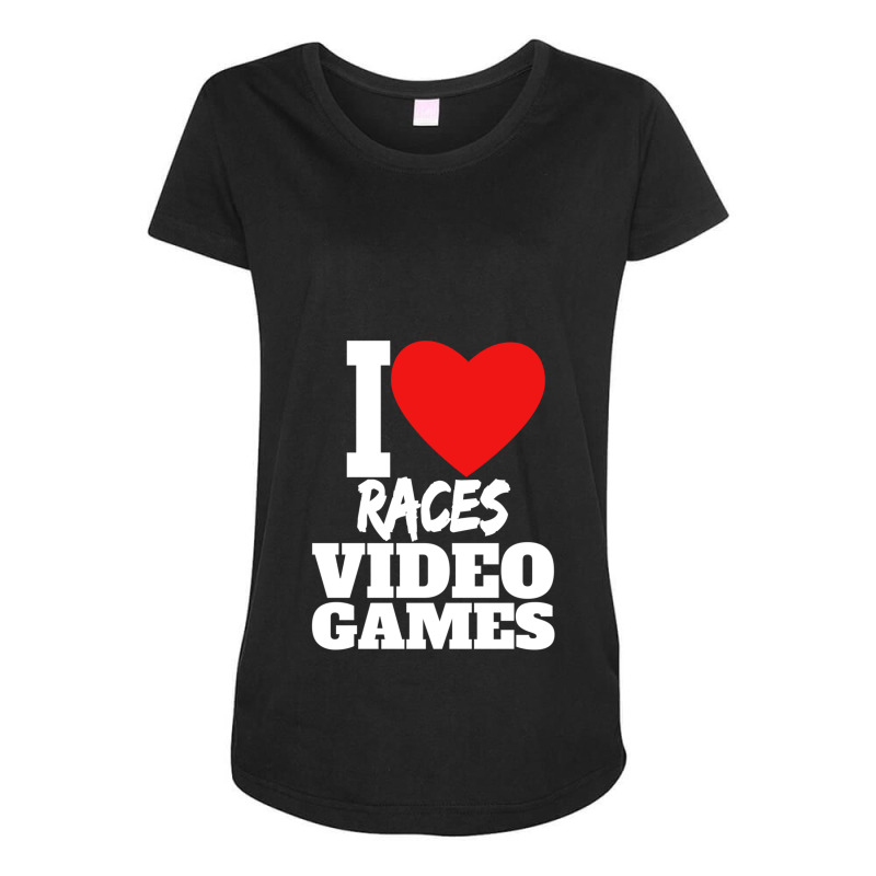 I Love Races Video Games Maternity Scoop Neck T-shirt by TylerHancock | Artistshot