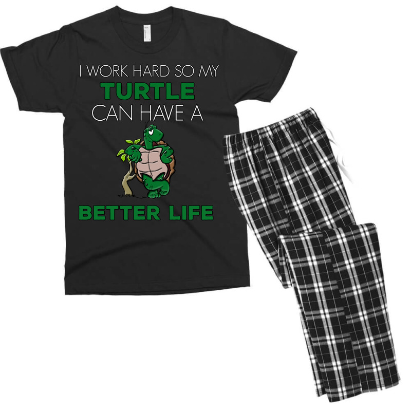 I Work Hard So My Turtle Can Have A Better Life Cute And Humor Gift Fo Men's T-shirt Pajama Set | Artistshot