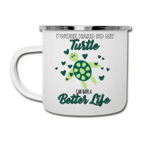 I Work Hard So My Turtle Can Have A Better Life Cute And Humor Gift Fo Camper Cup | Artistshot