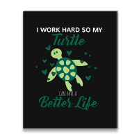 I Work Hard So My Turtle Can Have A Better Life Cute And Humor Gift Fo Metal Print Vertical | Artistshot