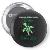 I Work Hard So My Turtle Can Have A Better Life Cute And Humor Gift Fo Pin-back Button | Artistshot