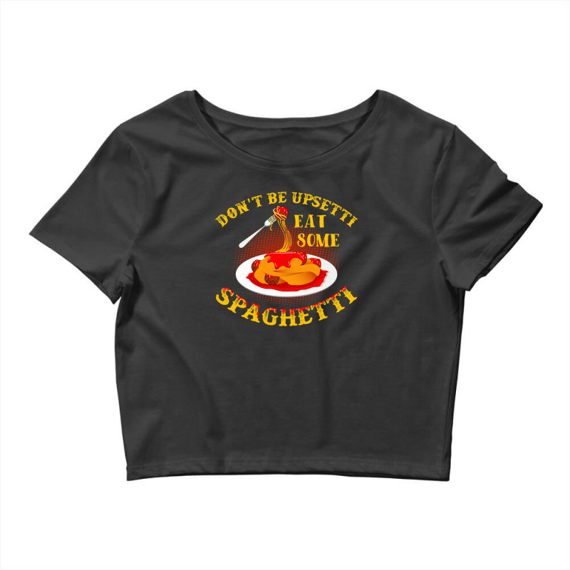 Upsetti Spaghetti Tomato Sauce Meat Ball Pun Gift Crop Top by MathiasKaufman | Artistshot