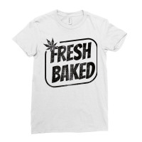 Fresh Baked Legal Weed Cannabis Marijuana Thc Baker T Shirt Copy Ladies Fitted T-shirt | Artistshot