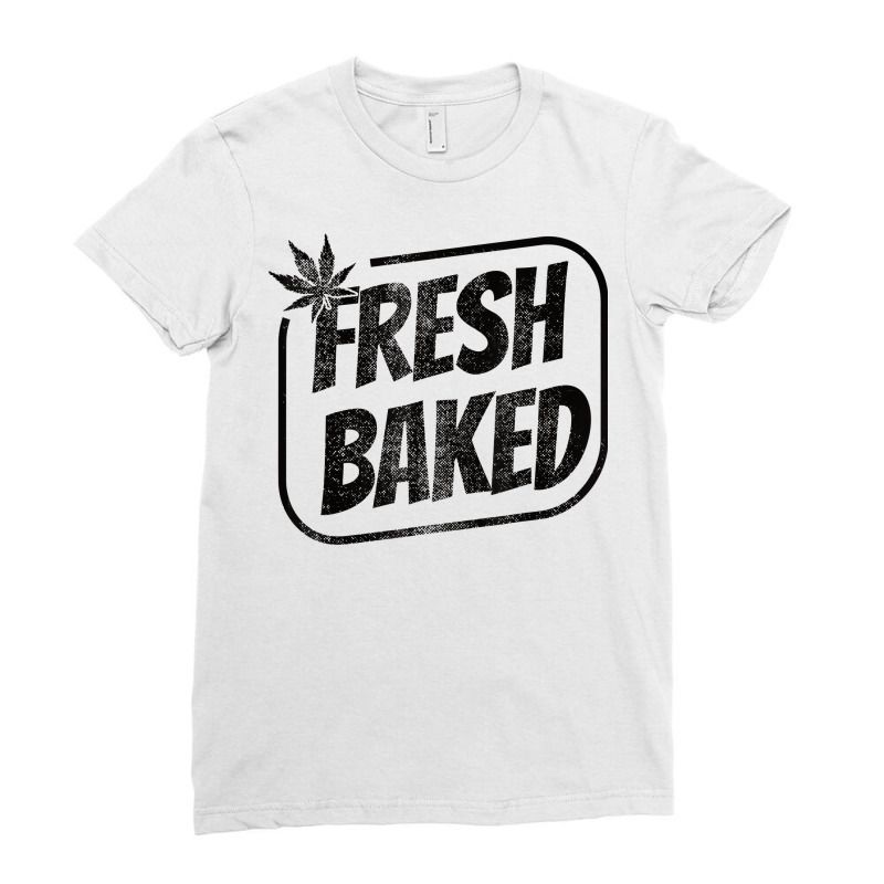 Fresh Baked Legal Weed Cannabis Marijuana Thc Baker T Shirt Copy Ladies Fitted T-Shirt by cm-arts | Artistshot