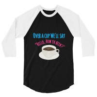 Over A Cup 3/4 Sleeve Shirt | Artistshot