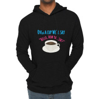 Over A Cup Lightweight Hoodie | Artistshot