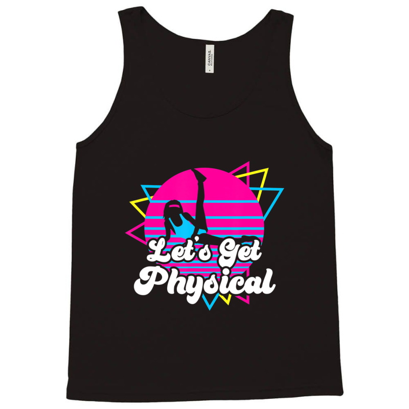 Let's Get Physical For A Fitness 80's Lover Tank Top by Kosdapen517 | Artistshot