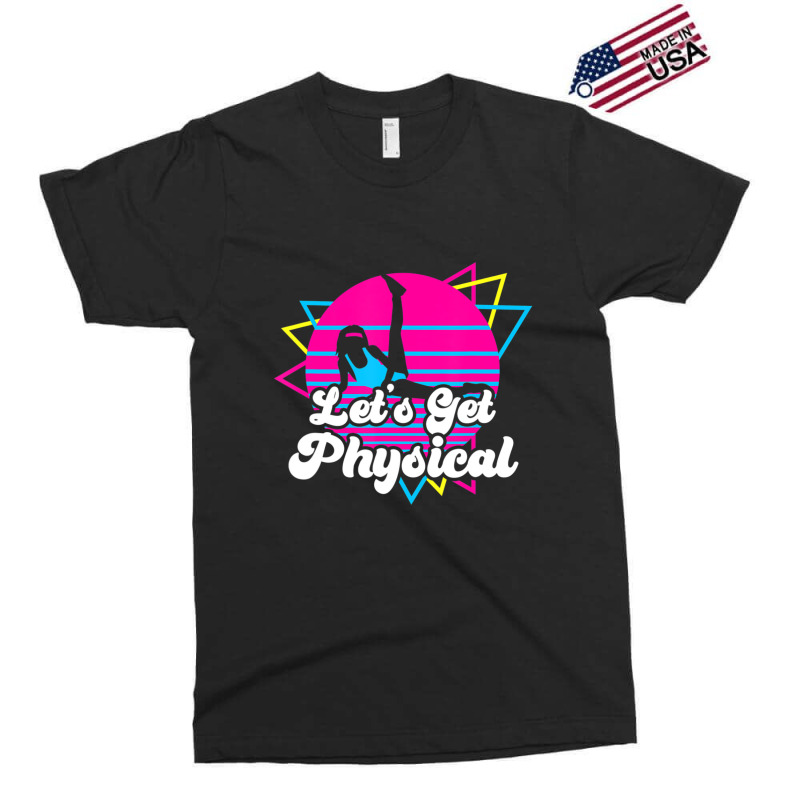 Let's Get Physical For A Fitness 80's Lover Exclusive T-shirt by Kosdapen517 | Artistshot